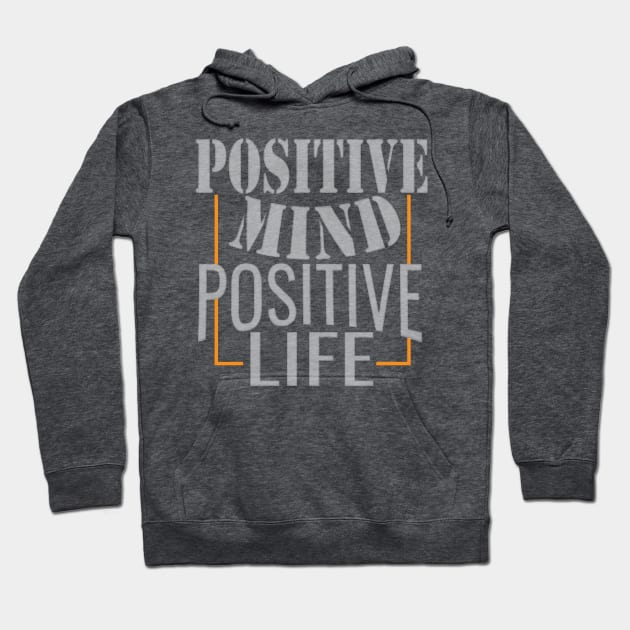 Positive mind positive life Hoodie by TeeText